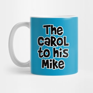 The Carol to his Mike Mug